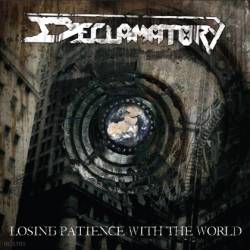 Declamatory : Losing Patience with the World